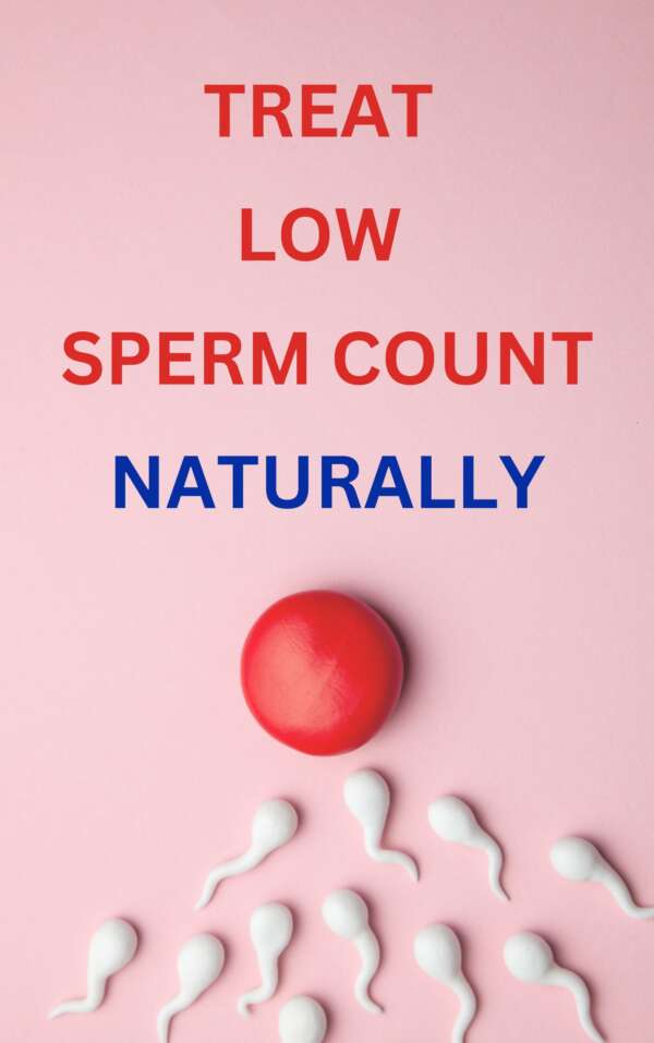 Treat Low Sperm Count Naturally